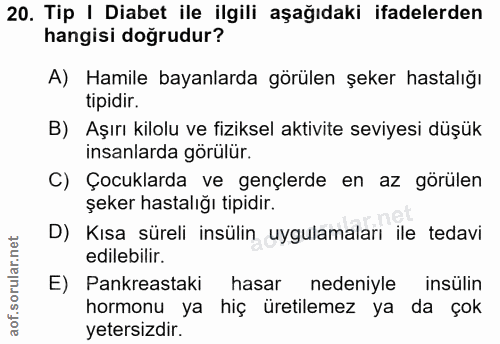 20. soru: Tip | Diabet ile ilgili aşağıdaki ifadelerden hangisi doğrudur? A) Hamile bayanlarda görülen şeker hastalığı tipidir.…