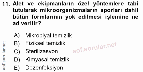 11. soru: Alet ve ekipmanların özel yöntemlere tabi tutularak mikroorganizmaların sporları dahil bütün formlarının yok edilmesi…