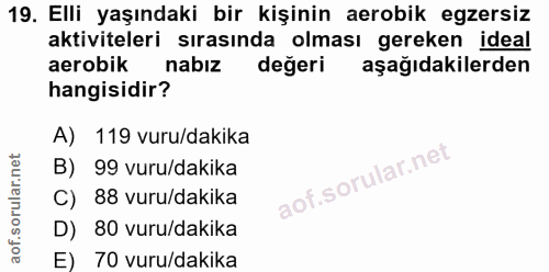 19. soru: Elli yaşındaki bir kişinin aerobik egzersiz aktiviteleri sırasında olması gereken ideal aerobik nabiz değeri aşağıdak…