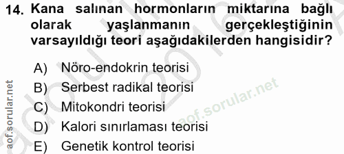 14. soru: Kana salınan hormonların miktarına bağlı olarak yaşlanmanın gerçekleştiğinin varsayıldığı teori aşağıdakilerden hangi…
