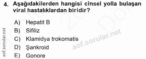 4. soru: Aşağıdakilerden hangisi cinsel yolla bulaşan viral hastalıklardan biridir? A) Hepatit B B) Sifiliz C) Klamidya trokom…
