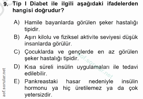 9. soru: Tip | Diabet ile ilgili aşağıdaki ifadelerden hangisi doğrudur? A) Hamile bayanlarda görülen şeker hastalığı tipidir.…