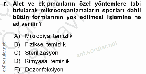 8. soru: Alet ve ekipmanların özel yöntemlere tabi tutularak mikroorganizmaların sporları dahil bütün formlarının yok edilmesi…