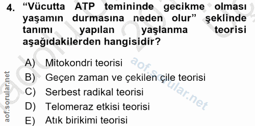4. soru: "Vücutta ATP temininde gecikme olması yaşamın durmasına neden olur" şeklinde tanımı yapılan yaşlanma teorisi aşağıdak…