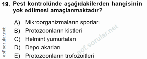 19. soru: Pest kontrolünde aşağıdakilerden hangisinin yok edilmesi amaçlanmaktadır? A) Mikroorganizmaların sporları B) Protozoo…