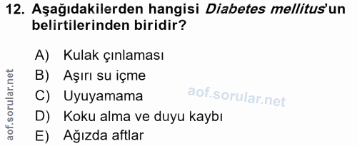 12. soru: Aşağıdakilerden hangisi Diabetes mellitus'un belirtilerinden biridir? A) Kulak çınlaması B) Aşırı su içme C) Uyuyamam…