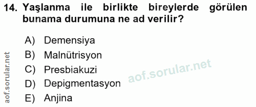 14. soru: Yaşlanma ile birlikte bireylerde görülen bunama durumuna ne ad verilir? A) Demensiya B) Malnütrisyon C) Presbiakuzi D…