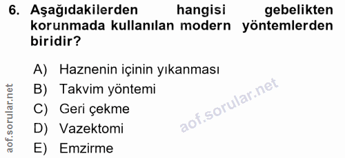 6. soru: Aşağıdakilerden hangisi gebelikten korunmada kullanılan modern yöntemlerden biridir? A) Haznenin içinin yıkanması B)…
