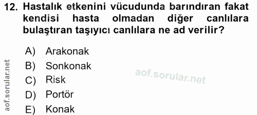 12. soru: Hastalık etkenini vücudunda barındıran fakat kendisi hasta olmadan diğer canlılara bulaştıran taşıyıcı canlılara ne a…