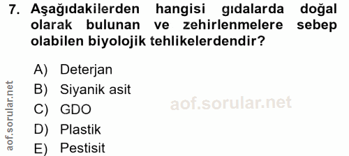 7. soru: Aşağıdakilerden hangisi gıdalarda doğal olarak bulunan ve zehirlenmelere sebep olabilen biyolojik tehlikelerdendir? A…