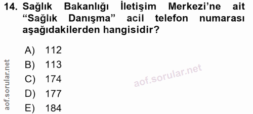 14. soru: Sağlık Bakanlığı İletişim Merkezi'ne ait "Sağlık Danışma" acil telefon numarası aşağıdakilerden hangisidir? A) 112 B)…