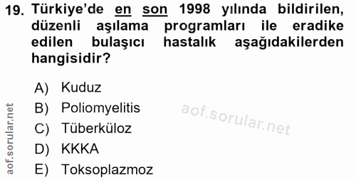 19. soru: Türkiye'de en son 1998 yılında bildirilen, düzenli aşılama programları ile eradike edilen bulaşıcı hastalık aşağıdaki…
