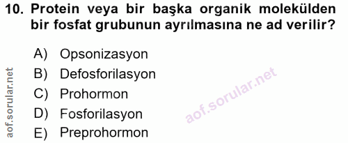 10. soru: Protein veya bir başka organik molekülden bir fosfat grubunun ayrılmasına ne ad verilir? A) Opsonizasyon B) Defosfori…