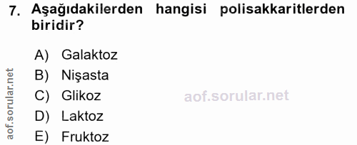 7. soru: Aşağıdakilerden hangisi polisakkaritlerden biridir? A) Galaktoz rular.n B) Nişasta C) Glikoz aof.s D) Laktoz E) Fruktoz