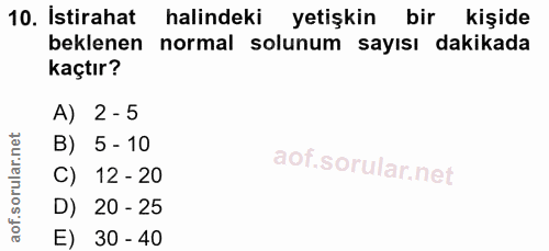 10. soru: Istirahat halindeki yetişkin bir kişide beklenen normal solunum sayısı dakikada kaçtır? A) 2 - 5 B) 5 - 10 C) 12 - 20…