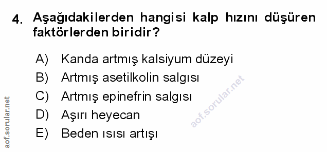 4. soru: Aşağıdakilerden hangisi kalp hızını düşüren faktörlerden biridir? A) Kanda artmış kalsiyum düzeyi B) Artmış asetilkol…