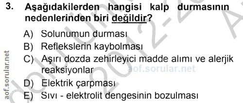 3. soru: Aşağıdakilerden hangisi kalp durmasının nedenlerinden biri değildir? A) Solunumun durması B) Reflekslerin kaybolması…