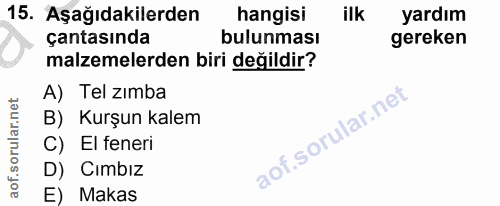 15. soru: Aşağıdakilerden hangisi ilk yardım çantasında bulunması gereken malzemelerden biri değildir? A) Tel zımba B) Kurşun k…
