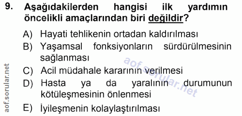 9. soru: Aşağıdakilerden öncelikli amaçlarından birl değlidir Yardımın hangisi A) Hayati tehlikenin ortadan kaldırılması B) Ya…