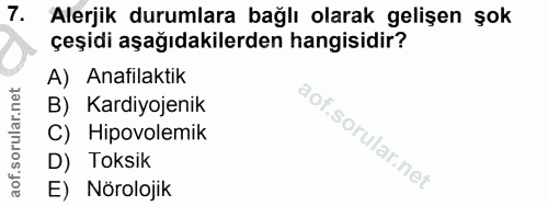7. soru: Alerjik durumlara bağlı olarak gelişen şok çeşidi aşağıdakilerden hangisidir? A) Anafilaktik B) Kardiyojenik C) Hipov…