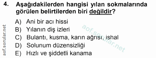 4. soru: Aşağıdakilerden hangisi yılan sokmalarında görülen belirtilerden biri değildir? A) Ani bir acı hissi B) Yılanın diş i…