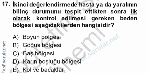 17. soru: İkinci değerlendirmede hasta ya da yaralının bilinç durumunu tespit ettikten sonra ilk olarak kontrol edilmesi gereke…
