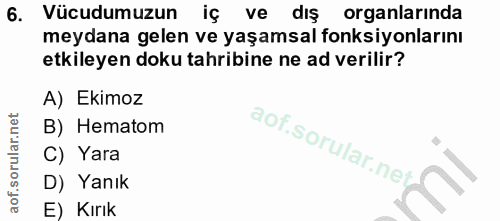 6. soru: Vücudumuzun iç ve dış organlarinda meydana gelen ve yaşamsal fonksiyonlarını etkileyen doku tahribine ne ad verilir?…