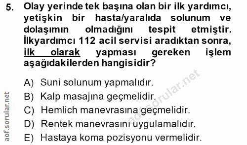 5. soru: Olay yerinde tek başına olan bir ilk yardımcı, yetişkin bir hasta/yaralıda solunum ve dolaşımın olmadığını tespit etm…