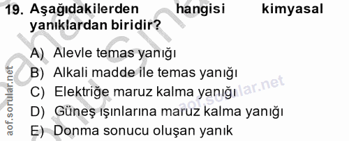 19. soru: Aşağıdakilerden hangisi kimyasal yanıklardan biridir? A) Alevle temas yanığı B) Alkali madde ile temas yanığı c) Elek…