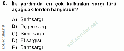 6. soru: ilk yardımda en çok kullanılan sargı türü aşağıdakilerden hangisidir? A) Şerit sargı B) Üçgen sargı C) Simit sargi D)…