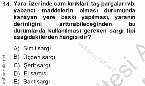 14. soru: Yara üzerinde cam kırıkları, taş parçaları vb. yabancı maddelerin olması durumunda kanayan yere baskı yapılması, yara…