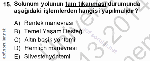 15. soru: Solunum yolunun tam tıkanması durumunda aşağıdaki işlemlerden hangisi yapılmalıdır? A) Rentek manevrası C) Altın beşi…