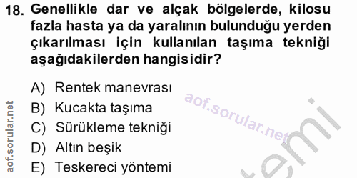 18. soru: Genellikle dar ve alçak bölgelerde, kilosu fazla hasta ya da yaralının bulunduğu yerden çıkarılması için kullanılan t…