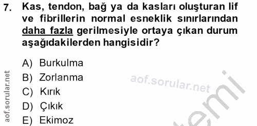 7. soru: Kas, tendon, bağ ya da kasları oluşturan lif ve fibrillerin normal esneklik sınırlarından daha fazla gerilmesiyle ort…