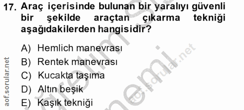 17. soru: Araç içerisinde bulunan bir yaralıyı güvenli bir şekilde araçtan çıkarma tekniği aşağıdakilerden hangisidir? A) Hemli…