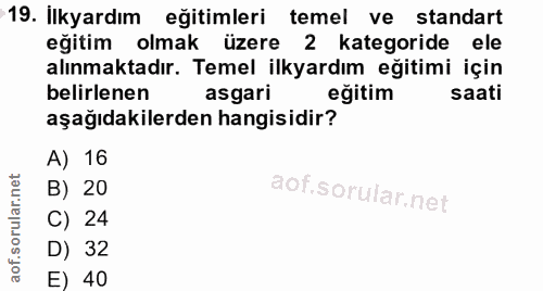 19. soru: İlkyardım eğitimleri temel ve standart eğitim olmak üzere 2 kategoride ele alınmaktadır. Temel ilkyardım eğitimi için…