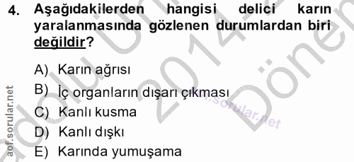 4. soru: Aşağıdakilerden hangisi delici karın yaralanmasında gözlenen durumlardan biri değildir? A) Karın ağrısı B)_İç organla…