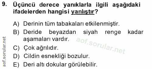 9. soru: Üçüncü derece yanıklarla ilgili aşağıdaki ifadelerden hangisi yanlıştır? A) Derinin tüm tabakaları etkilenmiştir. B)…