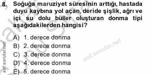 8. soru: Soğuğa maruziyet süresinin arttığı, hastada duyu kaybına yol açan, deride şişlik, ağrı ve içi su dolu büller oluştura…