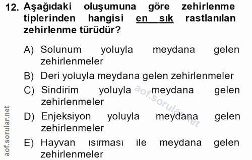 12. soru: Aşağıdaki oluşumuna göre zehirlenme tiplerinden hangisi en sık rastlanılan zehirlenme türüdür? A) Solunum yoluyla mey…