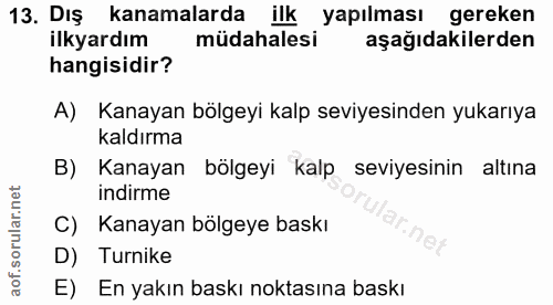 13. soru: Dış kanamalarda ilk yapılması gereken ilkyardım müdahalesi aşağıdakilerden hangisidir? A) Kanayan bölgeyi kalp seviye…