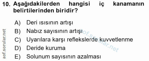 10. soru: Aşağıdakilerden hangisi kanamanın belirtilerinden biridir? A) Deri ısısının artışı B) Nabız sayısının artışioy C) Uya…