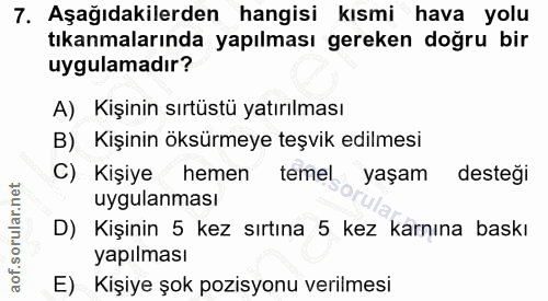 7. soru: Aşağıdakilerden hangisi kısmi hava yolu tıkanmalarında yapılması gereken doğru bir uygulamadır? A) Kişinin sırtüstü y…