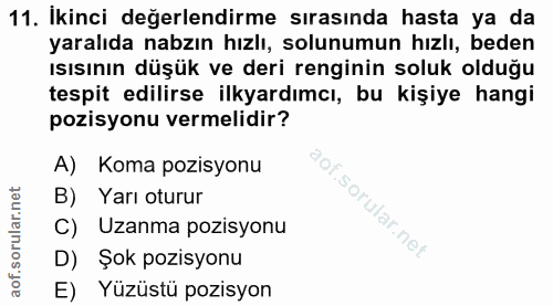 11. soru: İkinci değerlendirme sırasında hasta ya da yaralıda nabzın hızlı, solunumun hızlı, beden ısısının düşük ve deri rengi…