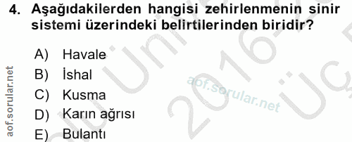 4. soru: Aşağıdakilerden hangisi zehirlenmenin sinir sistemi üzerindeki belirtilerinden biridir? A) Havale Ishal aor.3arular.n…