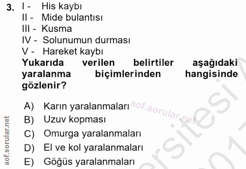 3. soru: I- His kaybı Il - Mide bulantısı III - Kusma IV - Solunumun durması V - Hareket kaybı Yukarıda verilen belirtiler aşa…