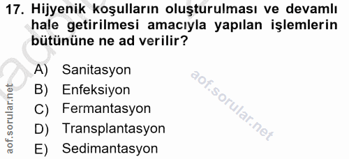 17. soru: Hijyenik koşulların oluşturulması ve devamlı hale getirilmesi amacıyla yapılan işlemlerin bütününe ne ad verilir? A)…