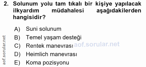 2. soru: Solunum yolu tam tıkalı bir kişiye yapılacak ilkyardım müdahalesi aşağıdakilerden hangisidir? A) Suni solunum B) Teme…