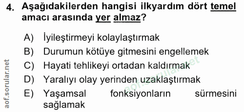 4. soru: Aşağıdakilerden hangisi ilkyardım dört temel amacı arasında yer almaz? A) İyileştirmeyi kolaylaştırmak B) Durumun köt…
