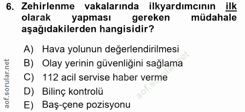 6. soru: Zehirlenme vakalarında ilkyardımcının ilk olarak yapması gereken müdahale aşağıdakilerden hangisidir? A) Hava yolunun…